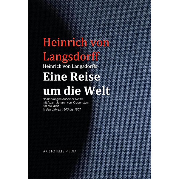 Heinrich von Langsdorffs Eine Reise um die Welt, Heinrich von Langsdorff