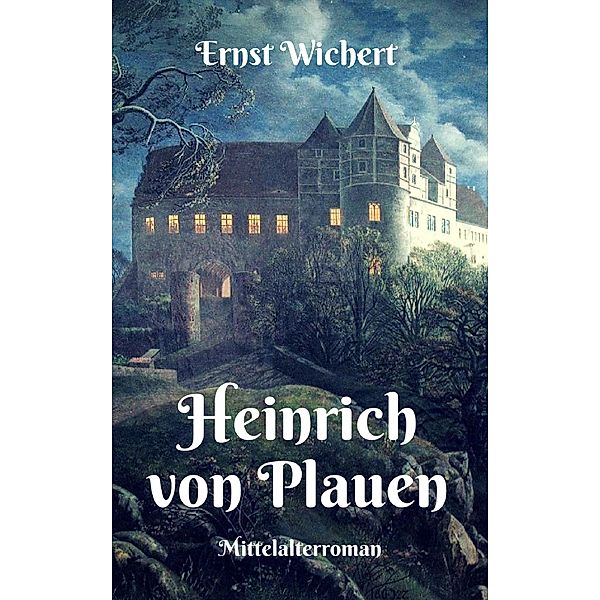 Heinrich von Plauen, Ernst Wichert