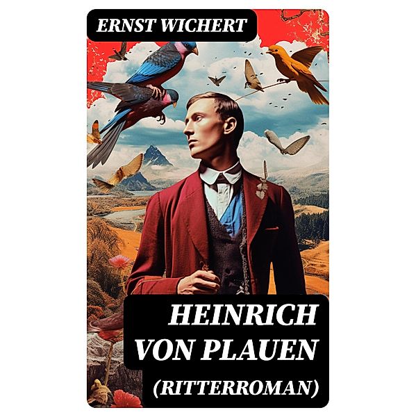 Heinrich von Plauen (Ritterroman), Ernst Wichert