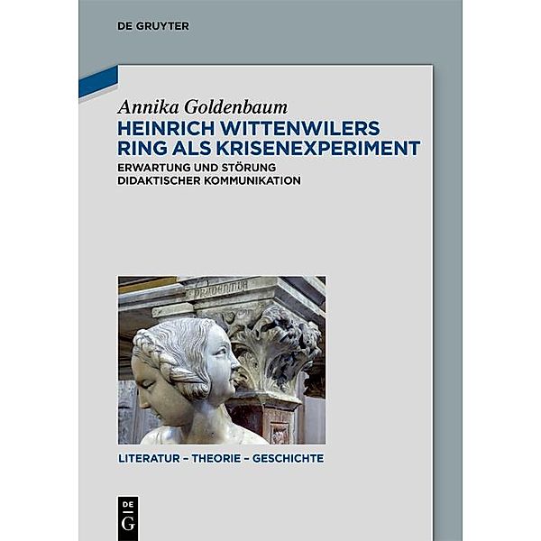 Heinrich Wittenwilers Ring als Krisenexperiment / Literatur - Theorie - Geschichte Bd.18, Annika Goldenbaum