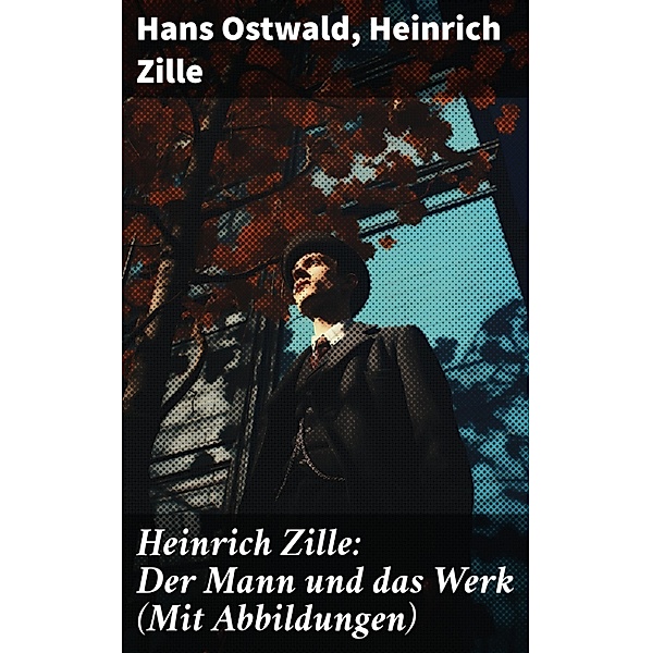 Heinrich Zille: Der Mann und das Werk (Mit Abbildungen), Hans Ostwald, Heinrich Zille