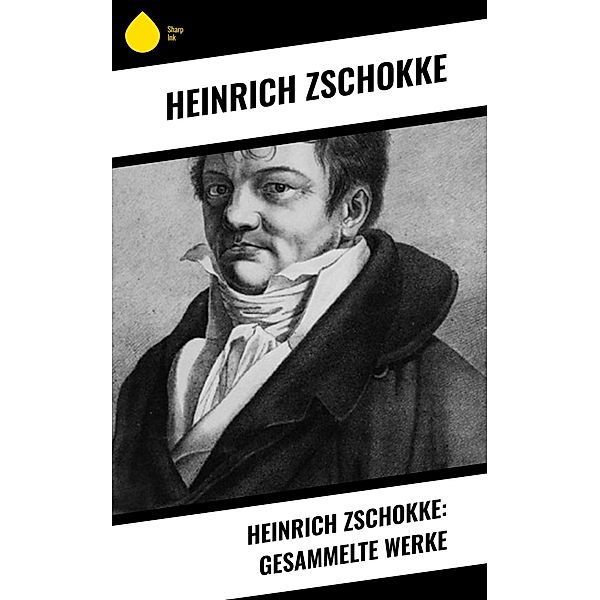 Heinrich Zschokke: Gesammelte Werke, Heinrich Zschokke