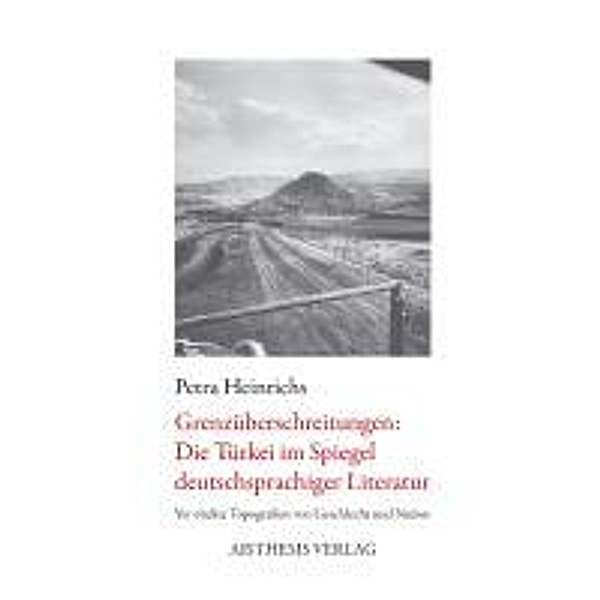 Heinrichs, P: Grenzüberschreitungen: Die Türkei, Petra Heinrichs