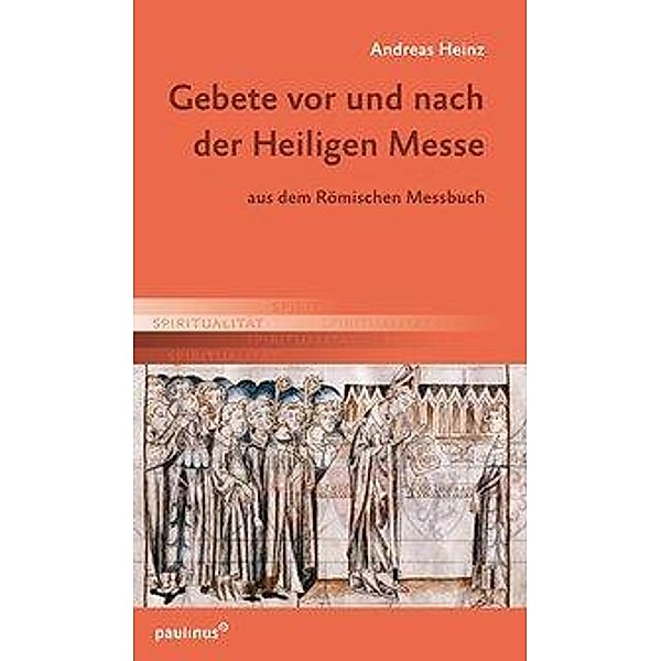 Heinz, A: Gebete vor und nach der Heiligen Messe, Andreas Heinz