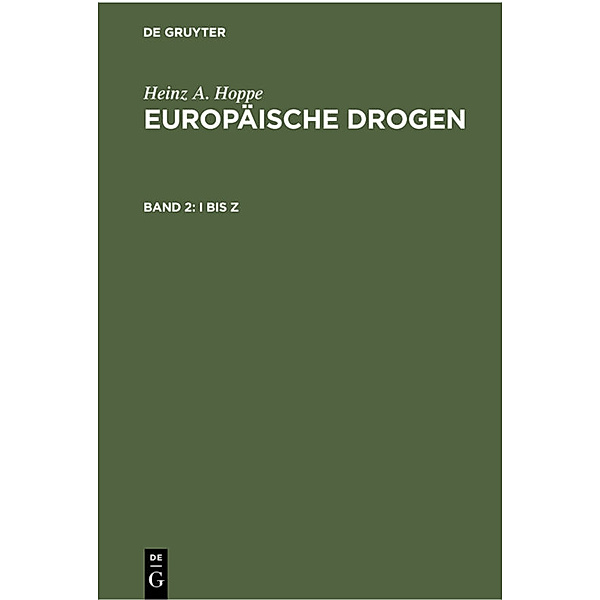 Heinz A. Hoppe: Europäische Drogen / Band 2 / Heinz A. Hoppe: Europäische Drogen / I bis Z, Heinz A. Hoppe