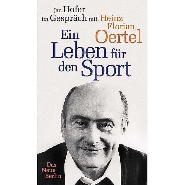 Heinz Florian Oertel. Ein Leben für den Sport, Jan Hofer, Heint Florian Oertel