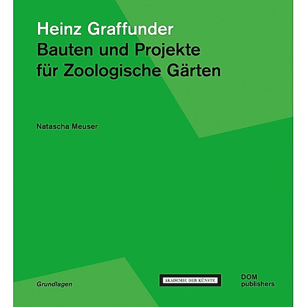 Heinz Graffunder. Bauten und Projekte für Zoologische Gärten, Natascha Meuser