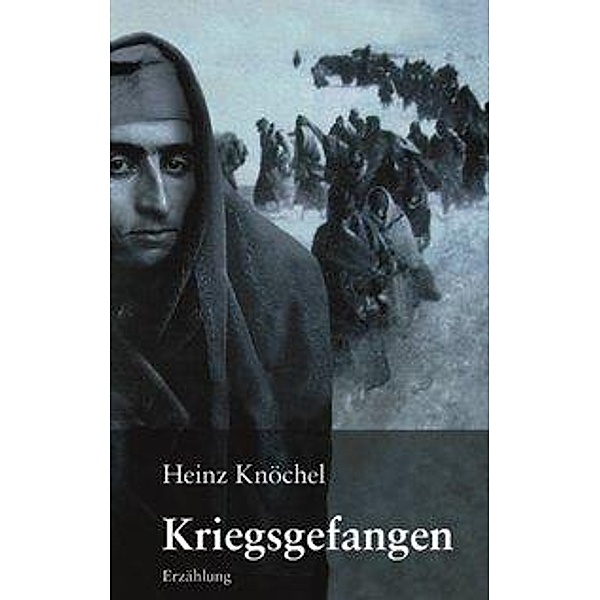 Heinz Knöchel: Kriegsgefangen, Heinz Knöchel