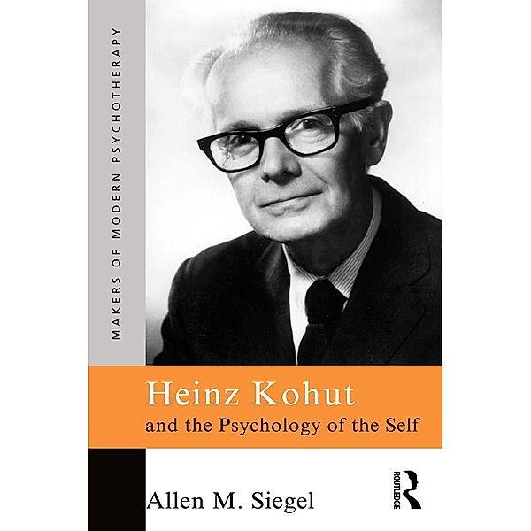 Heinz Kohut and the Psychology of the Self, Allen M. Siegel