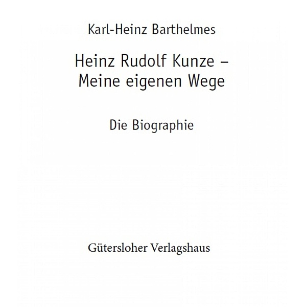 Heinz Rudolf Kunze. Meine eigenen Wege, Karl-Heinz Barthelmes
