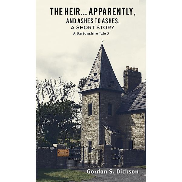 Heir... Apparently, and Ashes to Ashes, a Short Story, Gordon S Dickson
