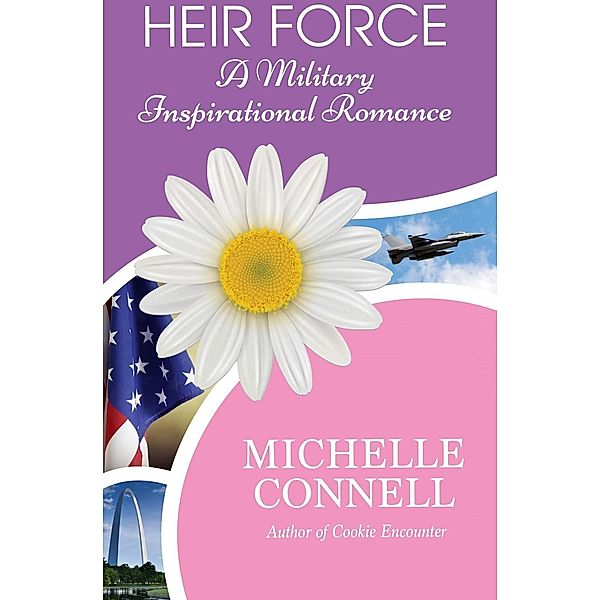 Heir Force: A Military Inspirational Romance, Michelle Connell