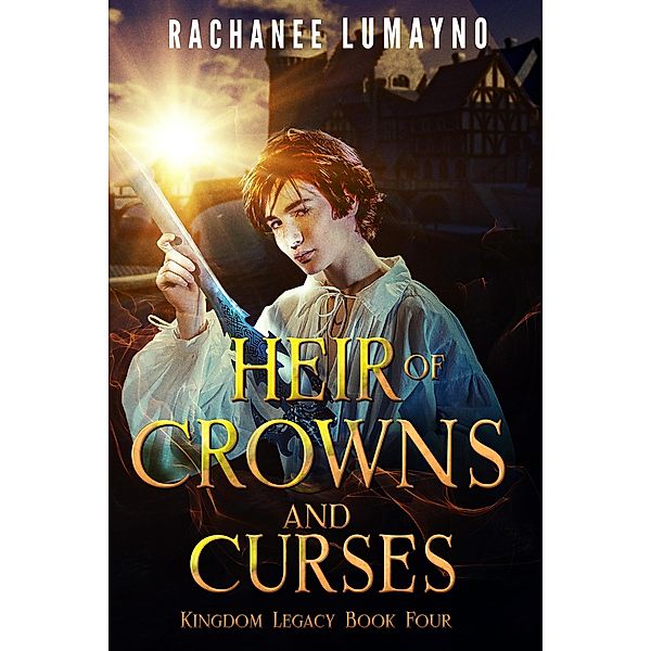 Heir of Crowns and Curses (Kingdom Legacy, #4) / Kingdom Legacy, Rachanee Lumayno