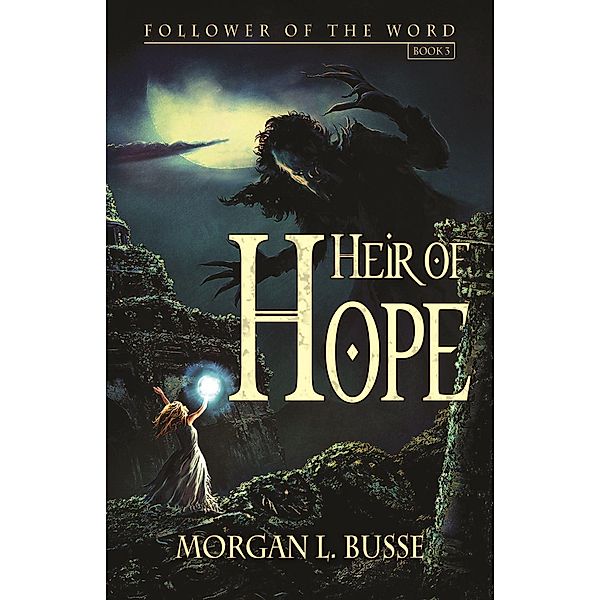 Heir of Hope (Follower of the Word, #3) / Follower of the Word, Morgan L. Busse