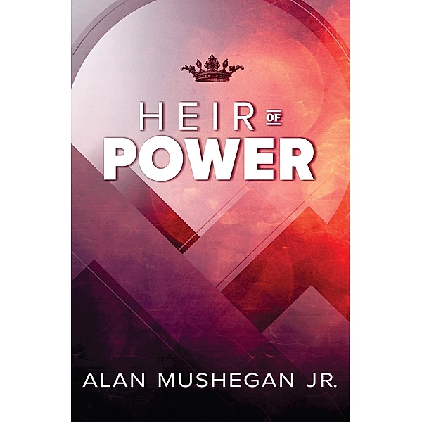 Heir of Power, Alan Mushegan Jr.