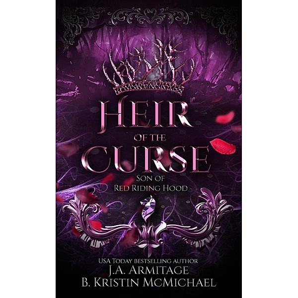 Heir of the Curse (Kingdom of Fairytales, #10) / Kingdom of Fairytales, J. A. Armitage, B. Kristin McMichael