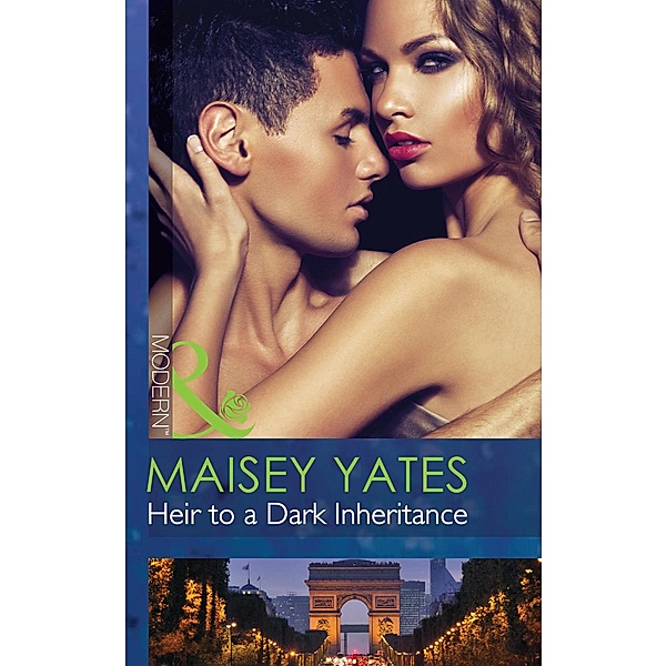 Heir To A Dark Inheritance (Mills & Boon Modern) (Secret Heirs of Powerful Men, Book 2), Maisey Yates