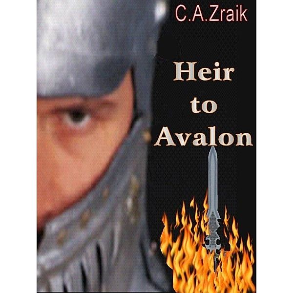 Heir To Avalon / C. A. Zraik, C. A. Zraik