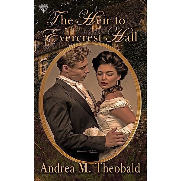 Heir to Evercrest Hall, Andrea M. Theobald
