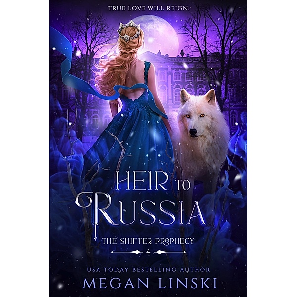 Heir to Russia (The Shifter Prophecy, #4) / The Shifter Prophecy, Megan Linski