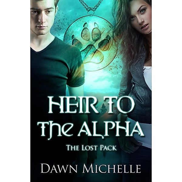 Heir to the Alpha (The Lost Pack, #7) / The Lost Pack, Dawn Michelle