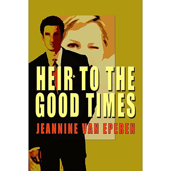 Heir To The Good Times, Jeannine D. van Eperen
