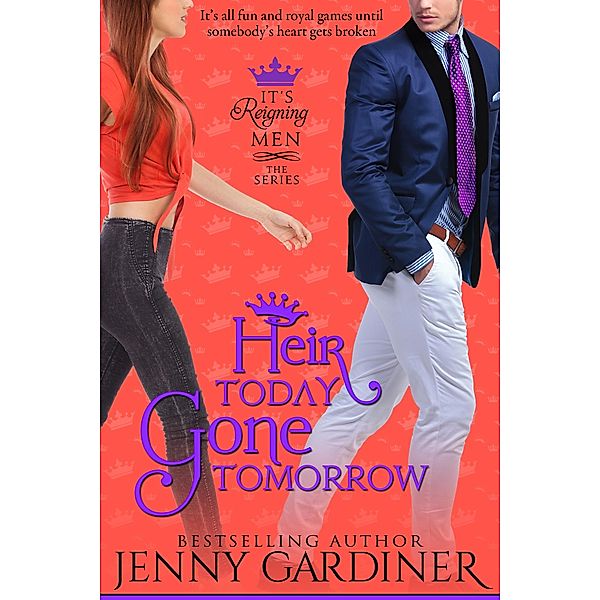 Heir Today, Gone Tomorrow (It's Reigning Men, #2) / It's Reigning Men, Jenny Gardiner