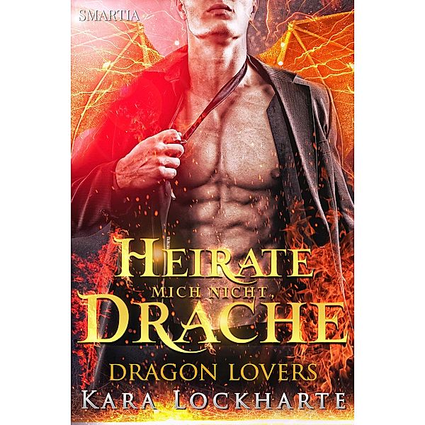 Heirate Mich Nicht, Drache (Dragon Lovers, #1) / Dragon Lovers, Kara Lockharte