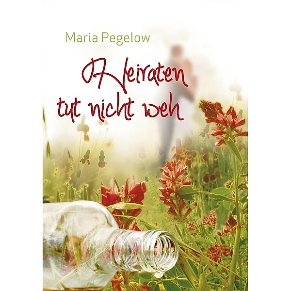 Heiraten tut nicht weh, Maria Pegelow