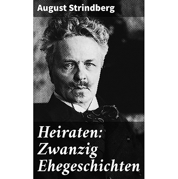 Heiraten: Zwanzig Ehegeschichten, August Strindberg