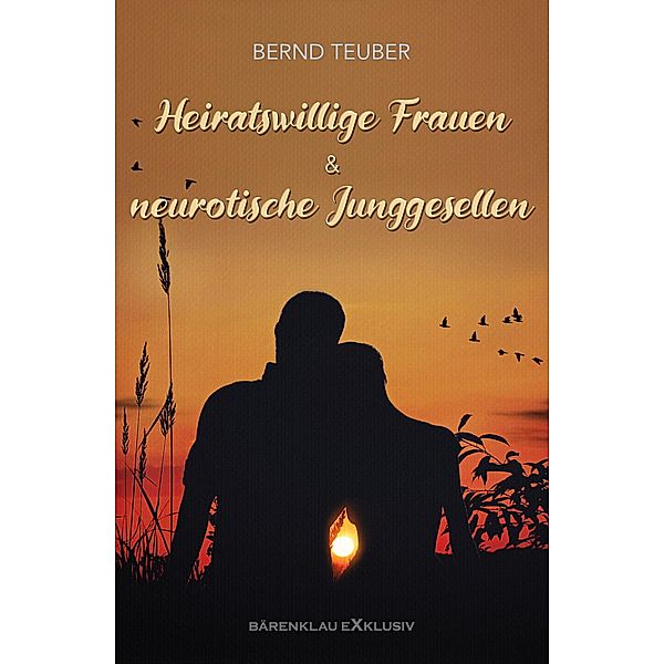Heiratswillige Frauen und neurotische Junggesellen, Bernd Teuber