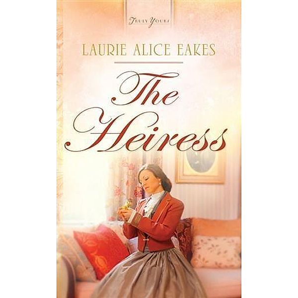 Heiress, Laurie Alice Eakes