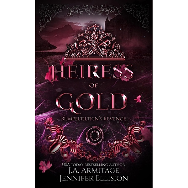 Heiress of Gold (Kingdom of Fairytales, #18) / Kingdom of Fairytales, J. A. Armitage, Jennifer Ellision
