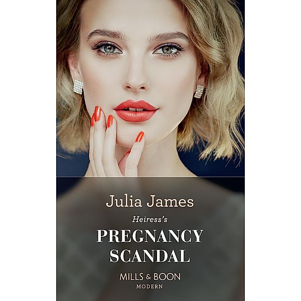 Heiress's Pregnancy Scandal / One Night With Consequences Bd.51, JULIA JAMES