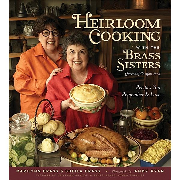 Heirloom Cooking With the Brass Sisters, Marilynn Brass, Sheila Brass