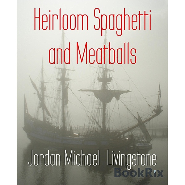 Heirloom Spaghetti and Meatballs, Jordan Michael Livingstone