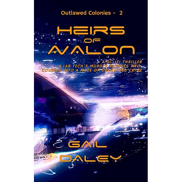 Heirs of Avalon (The Outlawed Colonies, #2) / The Outlawed Colonies, Gail Daley