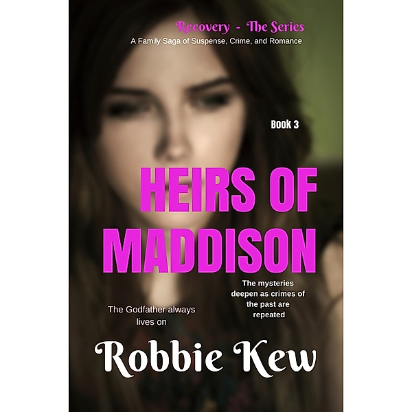 Heirs of Maddison (Recovery - The Series, #3) / Recovery - The Series, Robbie Kew