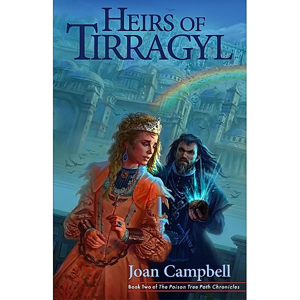 Heirs of Tirragyl (The Poison Tree Path Chronicles, #2), Joan Campbell