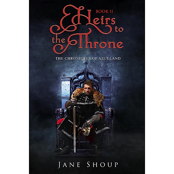 Heirs to the Throne (The Chronicles of Azulland, #2) / The Chronicles of Azulland, Jane Shoup