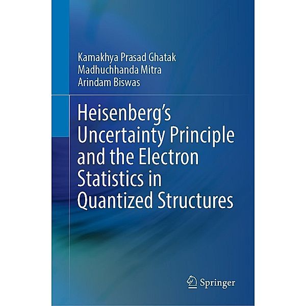 Heisenberg's Uncertainty Principle and the Electron Statistics in Quantized Structures, Kamakhya Prasad Ghatak, Madhuchhanda Mitra, Arindam Biswas