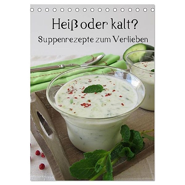 Heiss oder kalt? Suppenrezepte zum Verlieben (Tischkalender 2024 DIN A5 hoch), CALVENDO Monatskalender, Katharina Rau