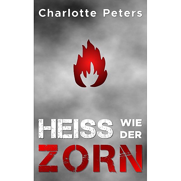 Heiß wie der Zorn / Tatort Rhein-Ruhr Bd.2, Charlotte Peters