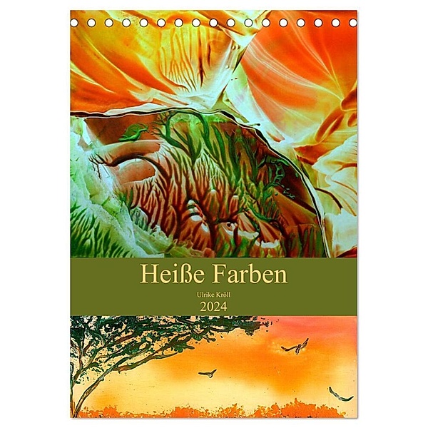 Heisse Farben (Tischkalender 2024 DIN A5 hoch), CALVENDO Monatskalender, Ulrike Kröll