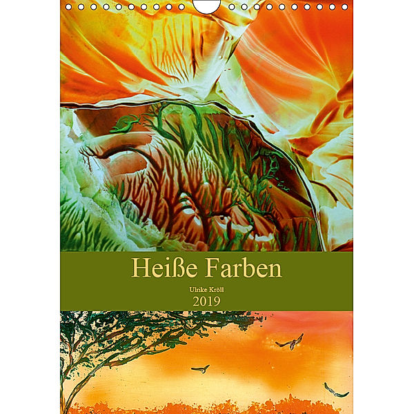 Heiße Farben (Wandkalender 2019 DIN A4 hoch), Ulrike Kröll