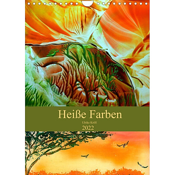 Heiße Farben (Wandkalender 2022 DIN A4 hoch), Ulrike Kröll
