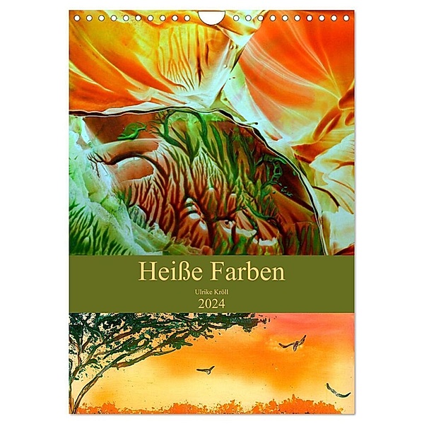 Heisse Farben (Wandkalender 2024 DIN A4 hoch), CALVENDO Monatskalender, Ulrike Kröll