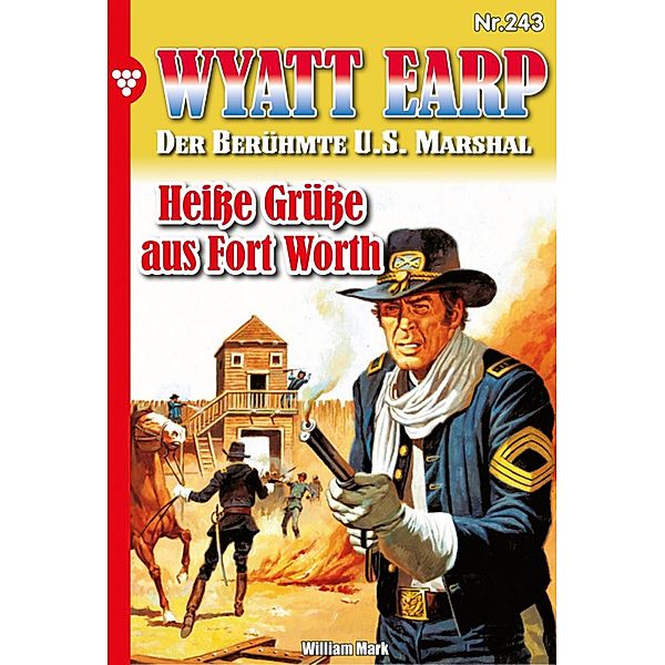 Heiße Grüße aus Fort Worth / Wyatt Earp Bd.243, William Mark