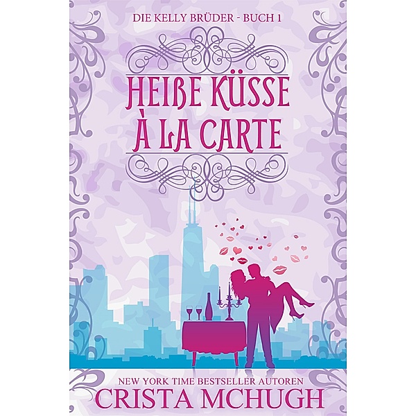 Heisse Küsse à la carte (Die Kelly Brüder, #1), Crista Mchugh