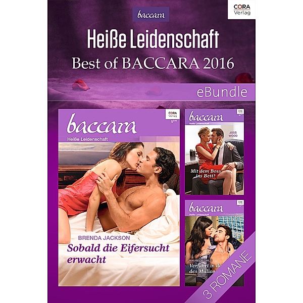 Heisse Leidenschaft - Best of Baccara 2016, Brenda Jackson, Maureen Child, Joss Wood